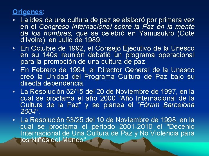 Orígenes: • La idea de una cultura de paz se elaboró por primera vez