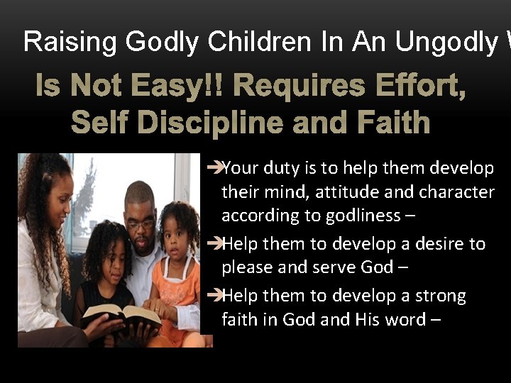Raising Godly Children In An Ungodly W Is Not Easy!! Requires Effort, Self Discipline