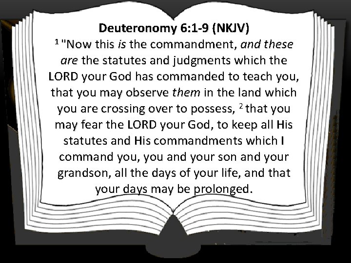 Deuteronomy 6: 1 -9 (NKJV) 1 "Now this is the commandment, and these are