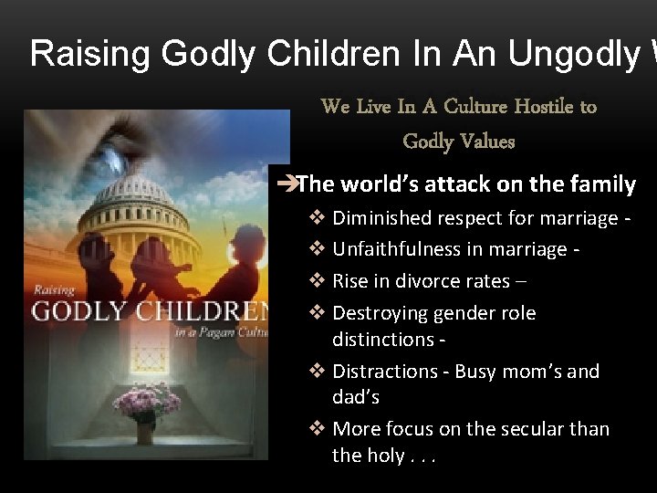Raising Godly Children In An Ungodly W We Live In A Culture Hostile to