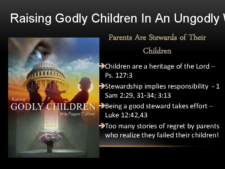Raising Godly Children In An Ungodly W Parents Are Stewards of Their Children èChildren
