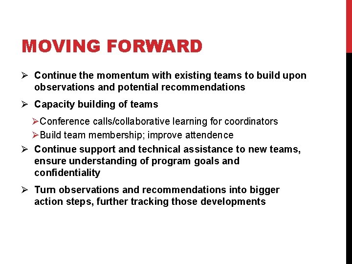MOVING FORWARD Ø Continue the momentum with existing teams to build upon observations and MOVING FORWARD Ø Continue the momentum with existing teams to build upon observations and