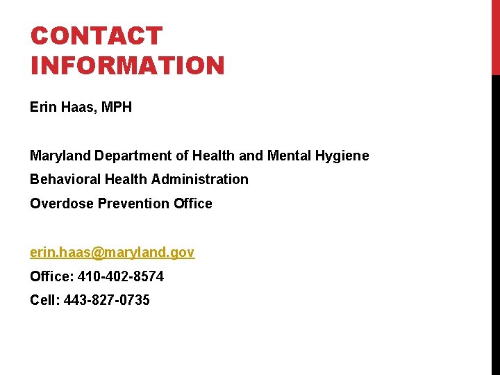 CONTACT INFORMATION Erin Haas, MPH Maryland Department of Health and Mental Hygiene Behavioral Health CONTACT INFORMATION Erin Haas, MPH Maryland Department of Health and Mental Hygiene Behavioral Health