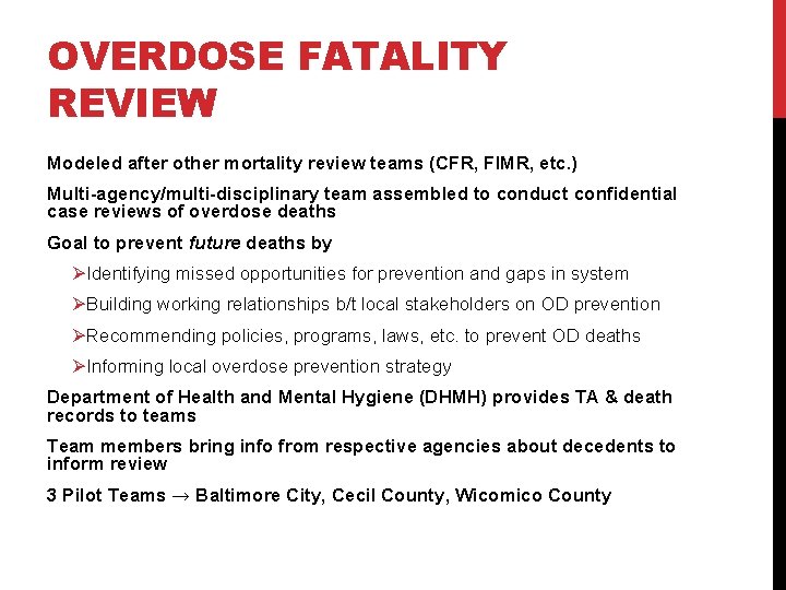 OVERDOSE FATALITY REVIEW Modeled after other mortality review teams (CFR, FIMR, etc. ) Multi-agency/multi-disciplinary OVERDOSE FATALITY REVIEW Modeled after other mortality review teams (CFR, FIMR, etc. ) Multi-agency/multi-disciplinary