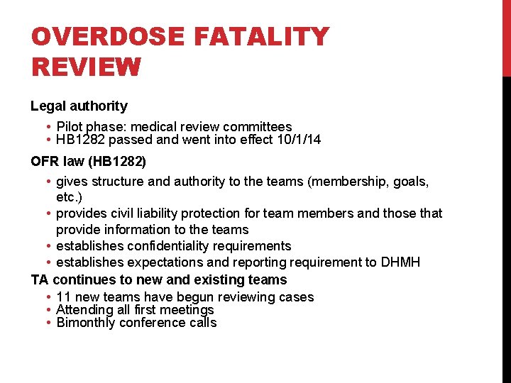 OVERDOSE FATALITY REVIEW Legal authority • Pilot phase: medical review committees • HB 1282 OVERDOSE FATALITY REVIEW Legal authority • Pilot phase: medical review committees • HB 1282