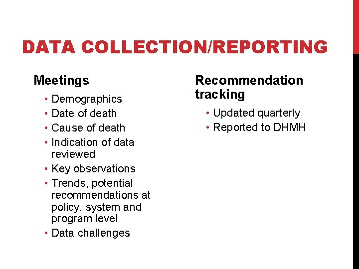 DATA COLLECTION/REPORTING Meetings • Demographics • Date of death • Cause of death • DATA COLLECTION/REPORTING Meetings • Demographics • Date of death • Cause of death •