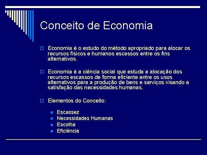 Conceito de Economia o Economia é o estudo do método apropriado para alocar os