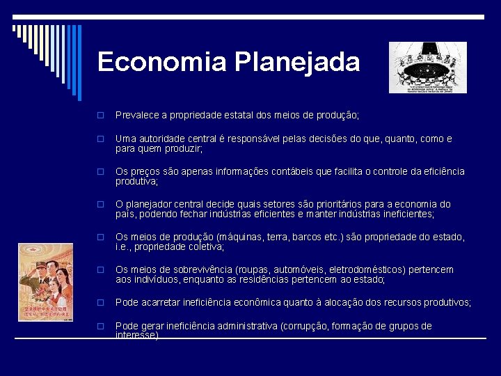 Economia Planejada o Prevalece a propriedade estatal dos meios de produção; o Uma autoridade