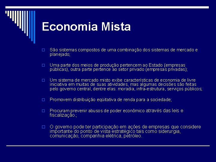 Economia Mista o São sistemas compostos de uma combinação dos sistemas de mercado e