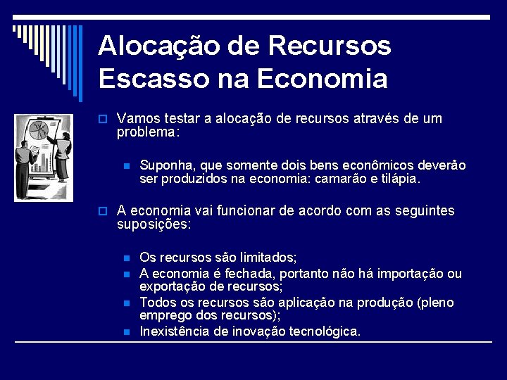 Alocação de Recursos Escasso na Economia o Vamos testar a alocação de recursos através