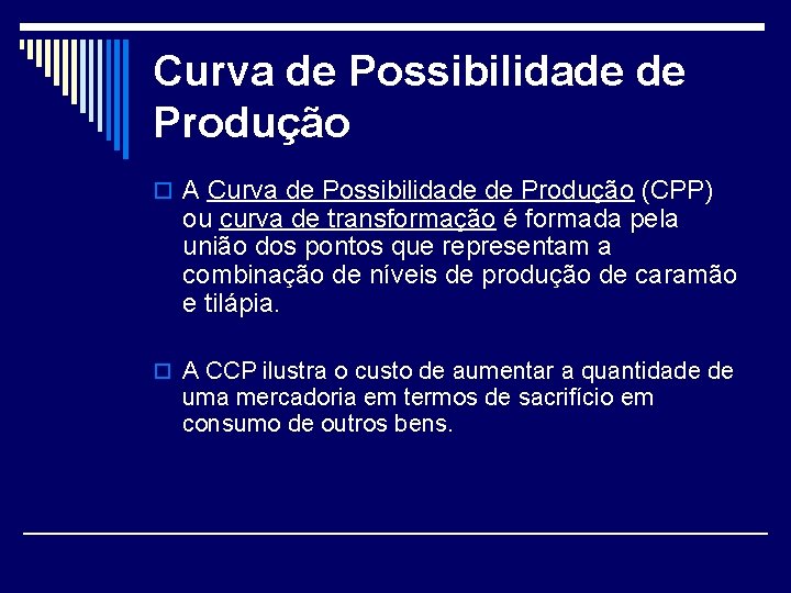 Curva de Possibilidade de Produção o A Curva de Possibilidade de Produção (CPP) ou