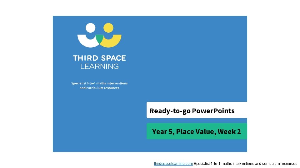 thirdspacelearning. com Specialist 1 -to-1 maths interventions and curriculum resources 