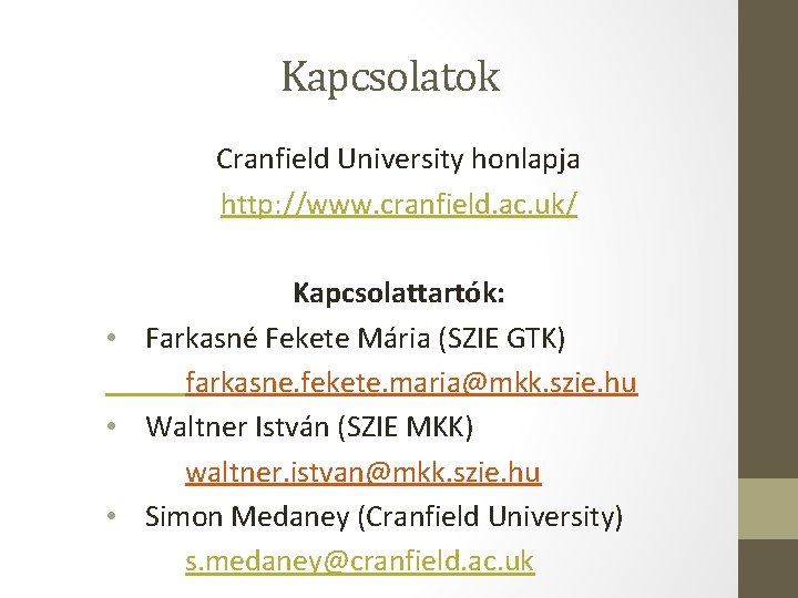 Kapcsolatok Cranfield University honlapja http: //www. cranfield. ac. uk/ Kapcsolattartók: • Farkasné Fekete Mária Kapcsolatok Cranfield University honlapja http: //www. cranfield. ac. uk/ Kapcsolattartók: • Farkasné Fekete Mária