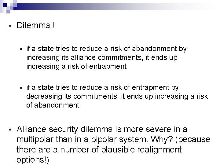 § § Dilemma ! § if a state tries to reduce a risk of