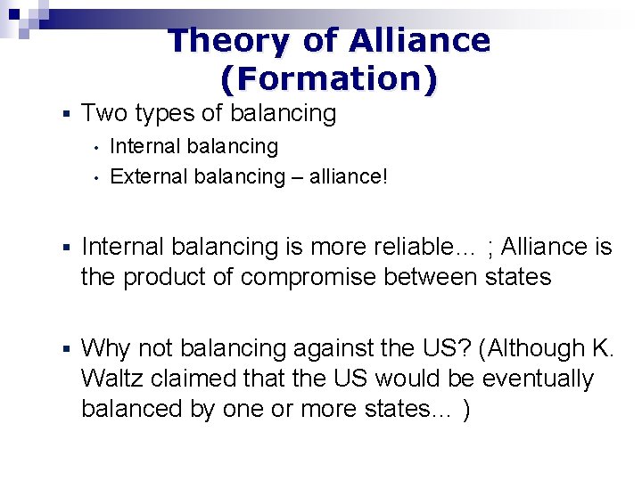 Theory of Alliance (Formation) § Two types of balancing • • Internal balancing External