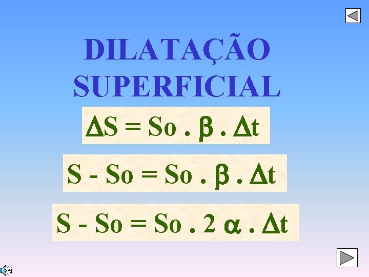 DILATAÇÃO SUPERFICIAL S = So. . t S - So = So. 2 .