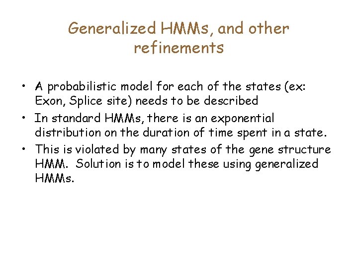 Generalized HMMs, and other refinements • A probabilistic model for each of the states