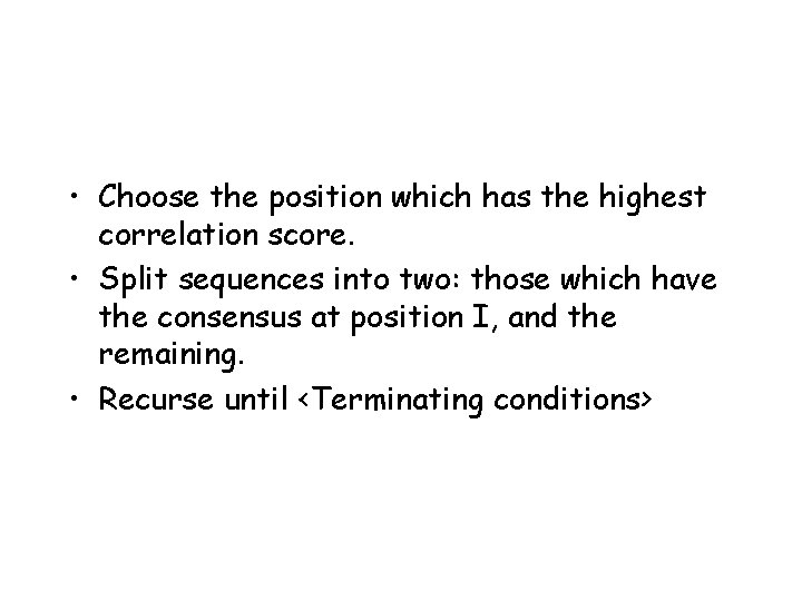  • Choose the position which has the highest correlation score. • Split sequences