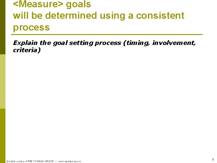 <Measure> goals will be determined using a consistent process Explain the goal setting process