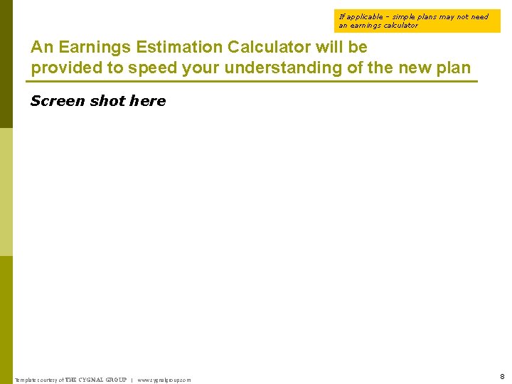 If applicable – simple plans may not need an earnings calculator An Earnings Estimation