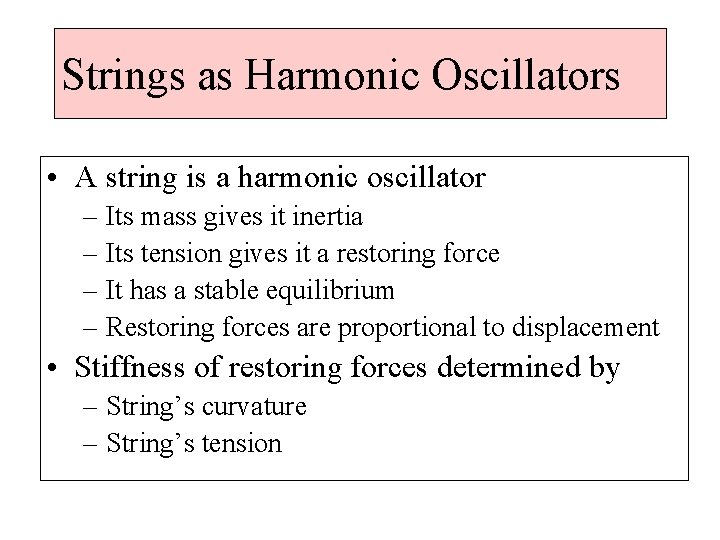 Strings as Harmonic Oscillators • A string is a harmonic oscillator – Its mass