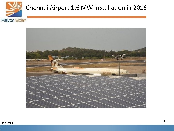Chennai Airport 1. 6 MW Installation in 2016 11/2/2017 18 