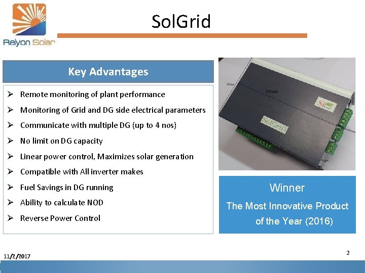 Sol. Grid Key Advantages Ø Remote monitoring of plant performance Ø Monitoring of Grid