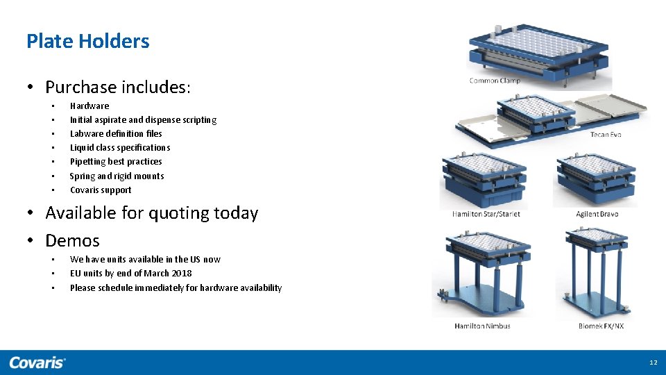 Plate Holders • Purchase includes: • • Hardware Initial aspirate and dispense scripting Labware