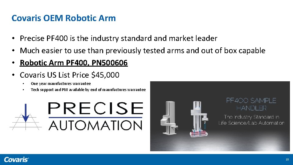Covaris OEM Robotic Arm • • Precise PF 400 is the industry standard and