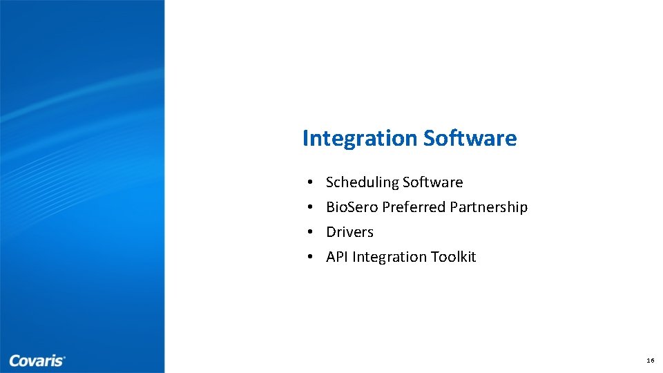 Integration Software • • Scheduling Software Bio. Sero Preferred Partnership Drivers API Integration Toolkit