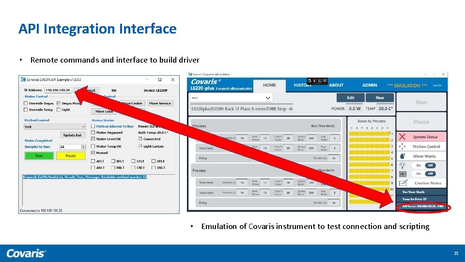 API Integration Interface • Remote commands and interface to build driver • Emulation of