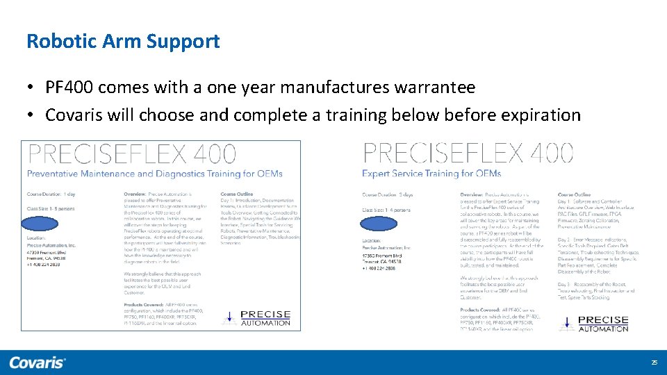 Robotic Arm Support • PF 400 comes with a one year manufactures warrantee •