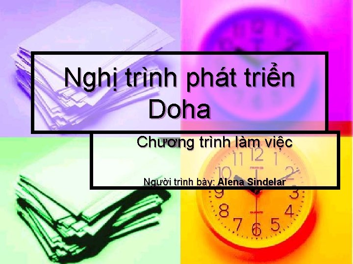 Nghị trình phát triển Doha Chương trình làm việc Người trình bày: Alena Sindelar