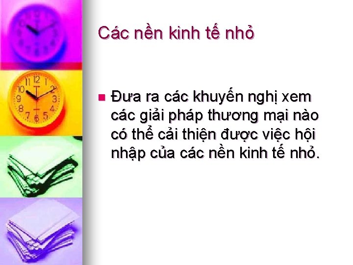 Các nền kinh tế nhỏ n Đưa ra các khuyến nghị xem các giải