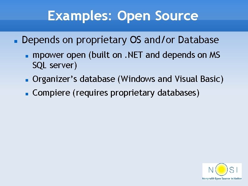 Examples: Open Source Depends on proprietary OS and/or Database mpower open (built on. NET
