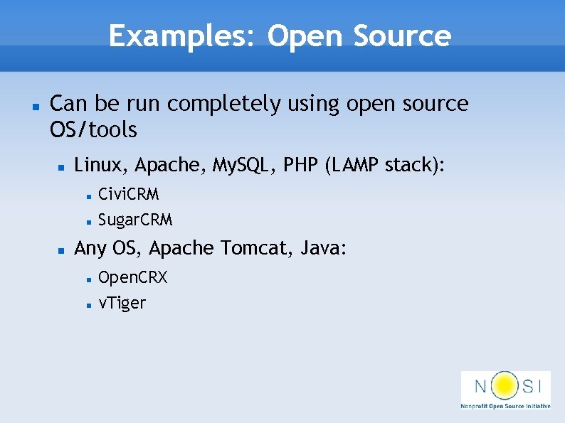 Examples: Open Source Can be run completely using open source OS/tools Linux, Apache, My.