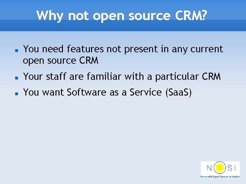 Why not open source CRM? You need features not present in any current open