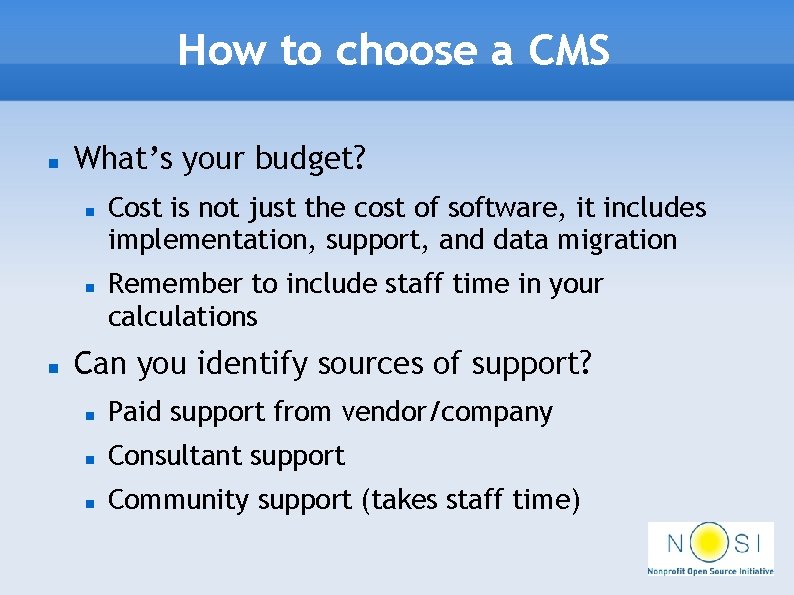 How to choose a CMS What’s your budget? Cost is not just the cost