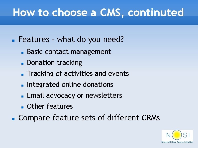 How to choose a CMS, continuted Features – what do you need? Basic contact