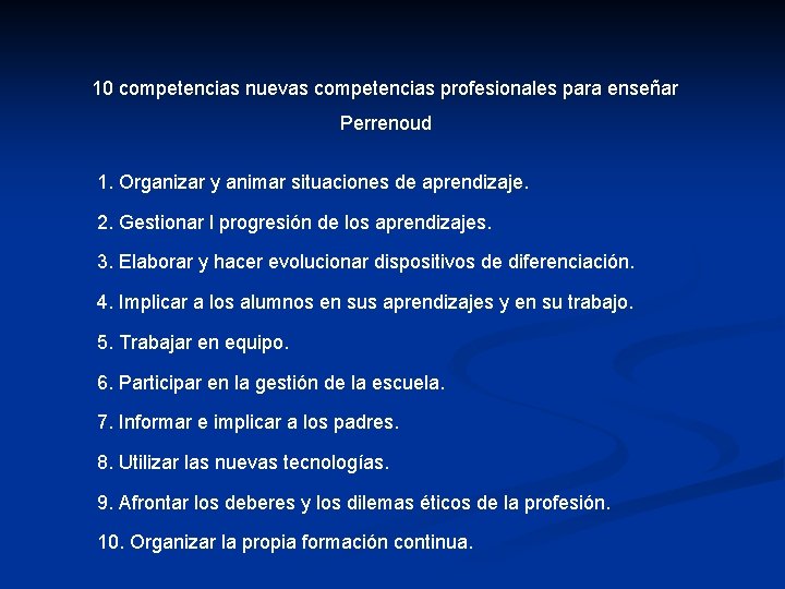10 competencias nuevas competencias profesionales para enseñar Perrenoud 1. Organizar y animar situaciones de