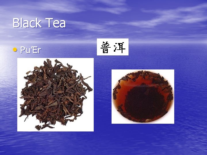 Black Tea • Pu’Er 