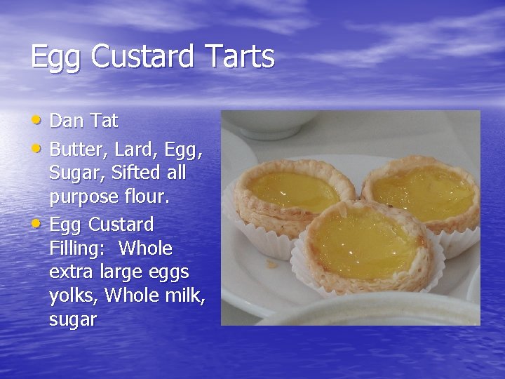 Egg Custard Tarts • Dan Tat • Butter, Lard, Egg, • Sugar, Sifted all