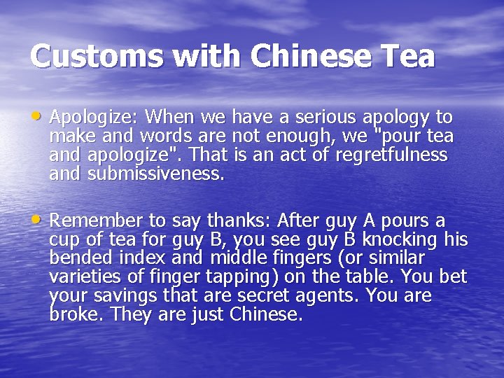 Customs with Chinese Tea • Apologize: When we have a serious apology to make