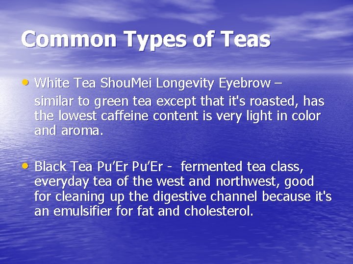 Common Types of Teas • White Tea Shou. Mei Longevity Eyebrow – similar to