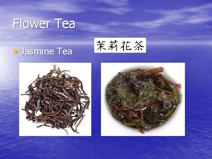 Flower Tea • Jasmine Tea 