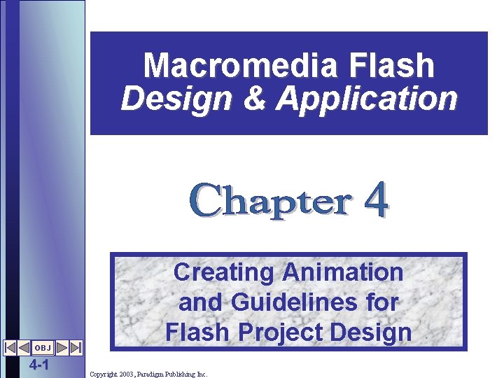 Macromedia Flash Design & Application OBJ 4 -1 Creating Animation and Guidelines for Flash