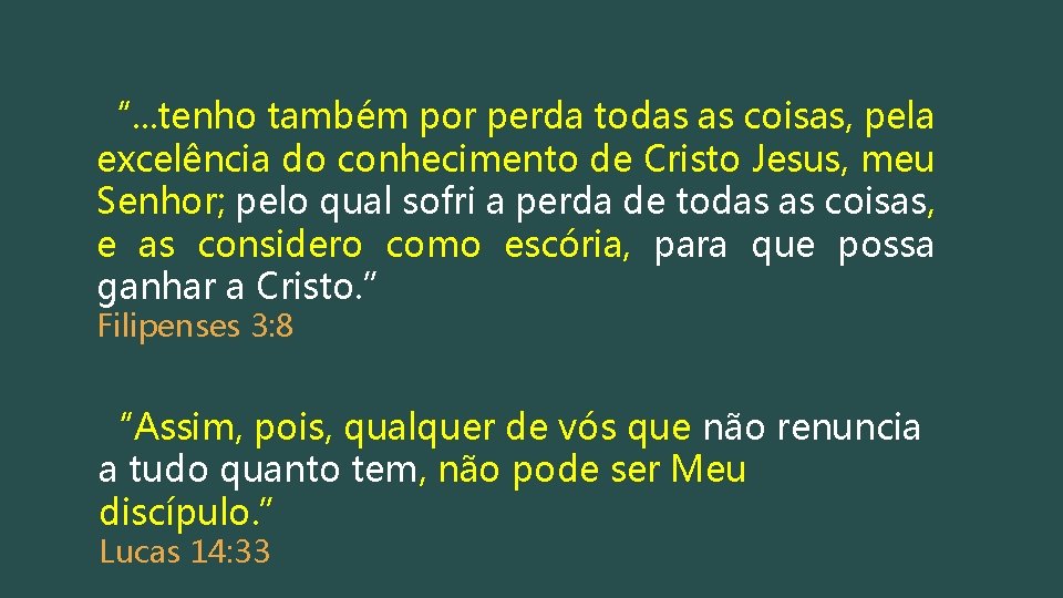 “. . . tenho também por perda todas as coisas, pela excelência do conhecimento