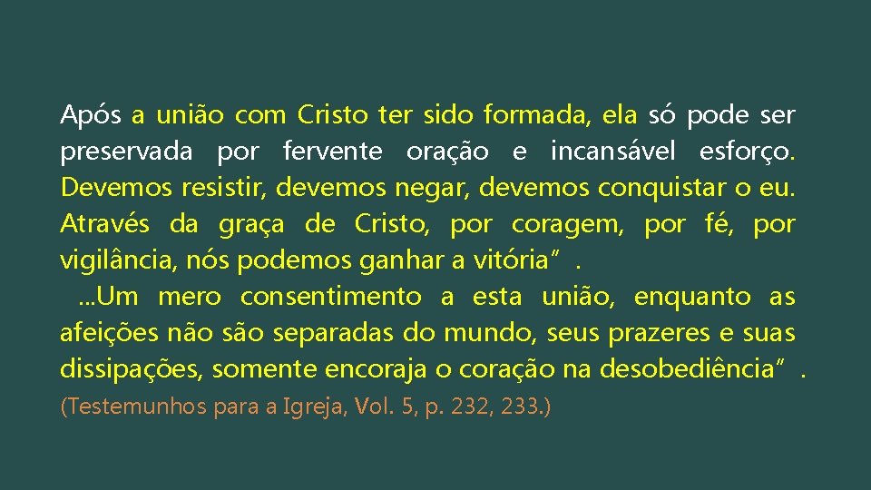 Após a união com Cristo ter sido formada, ela só pode ser preservada por