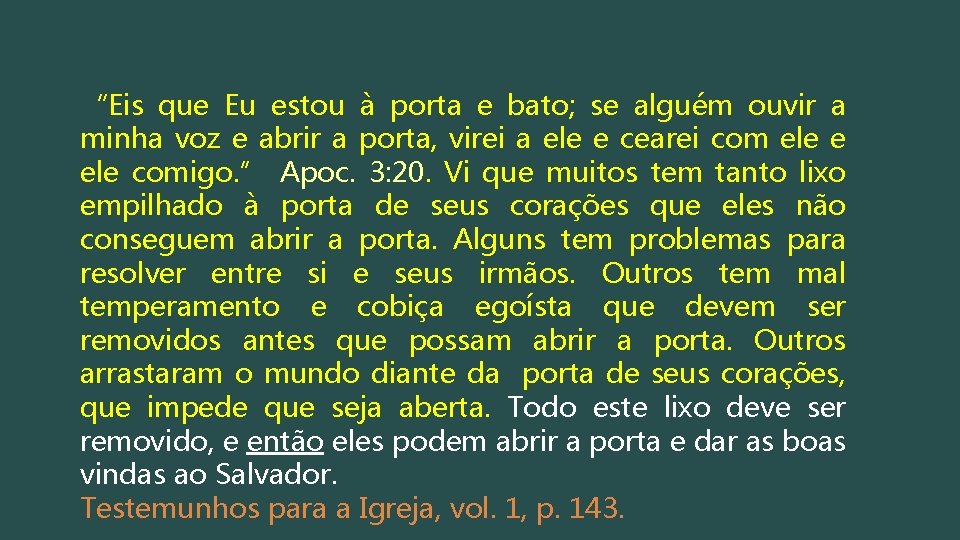 “Eis que Eu estou à porta e bato; se alguém ouvir a minha voz