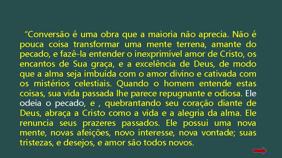 “Conversão é uma obra que a maioria não aprecia. Não é pouca coisa transformar